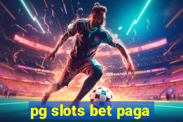 pg slots bet paga